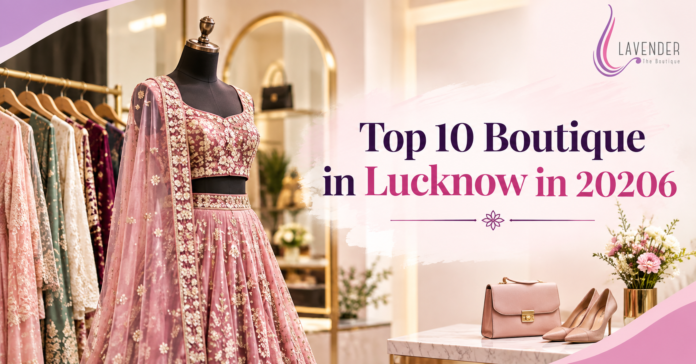 Top 10 Boutiques in Lucknow in 2026